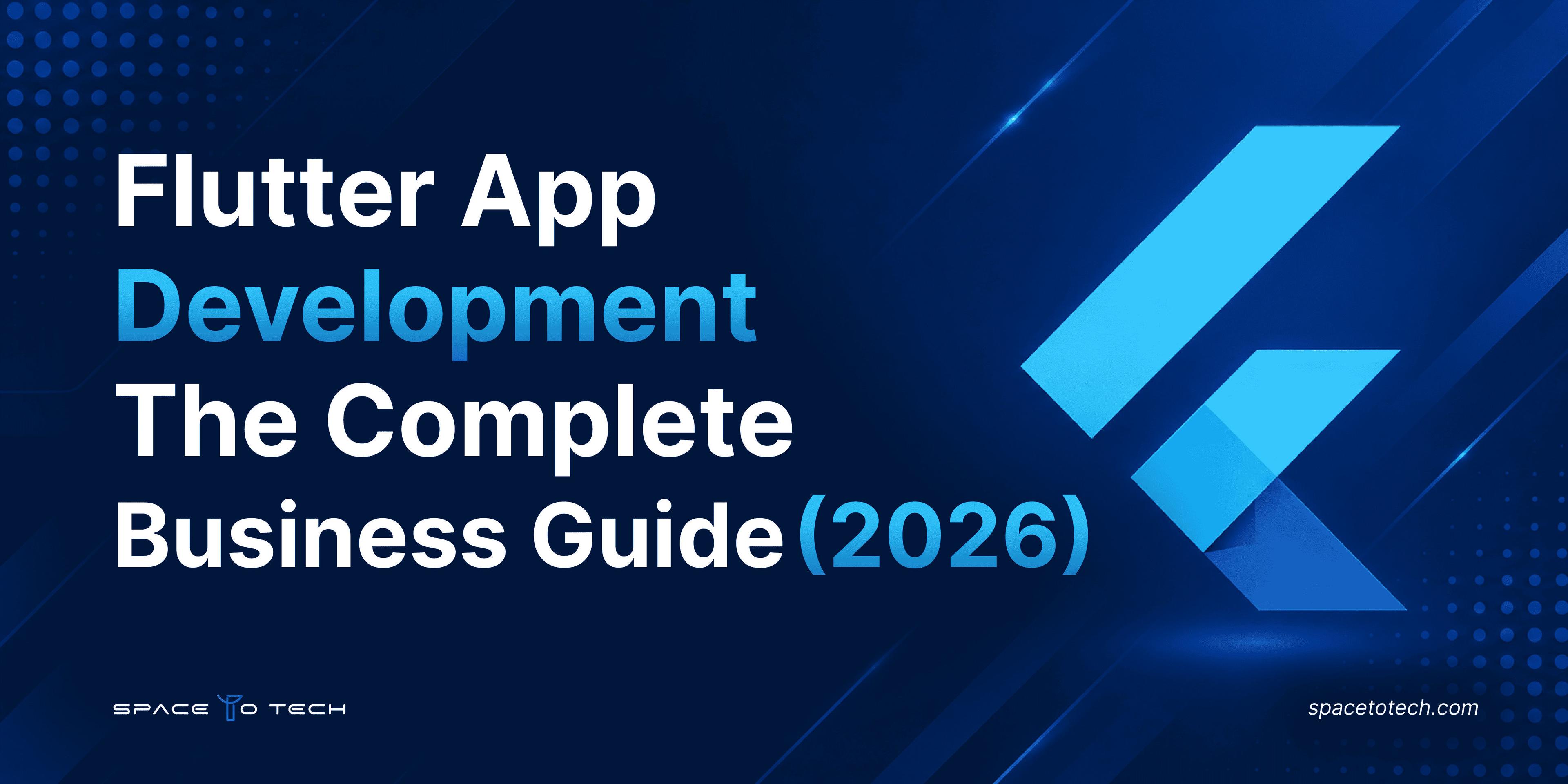 Flutter App Development: The Complete Business Guide (2026)